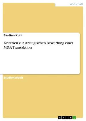 Cover of the book Kriterien zur strategischen Bewertung einer M&A Transaktion by Aonym