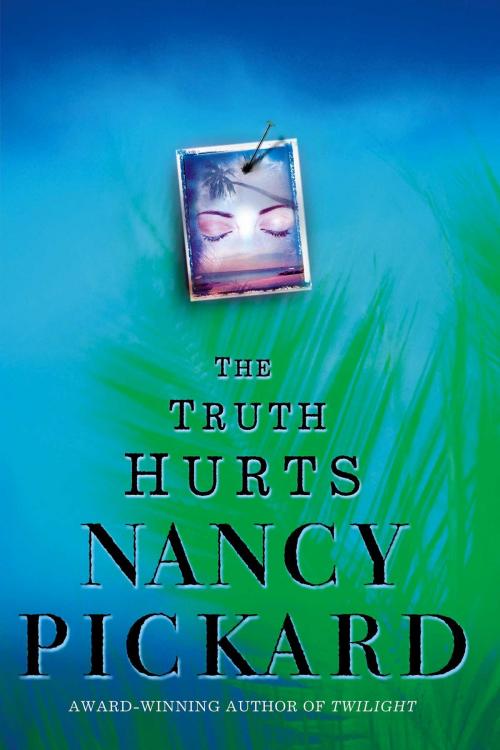 Cover of the book The Truth Hurts by Nancy Pickard, Atria Books