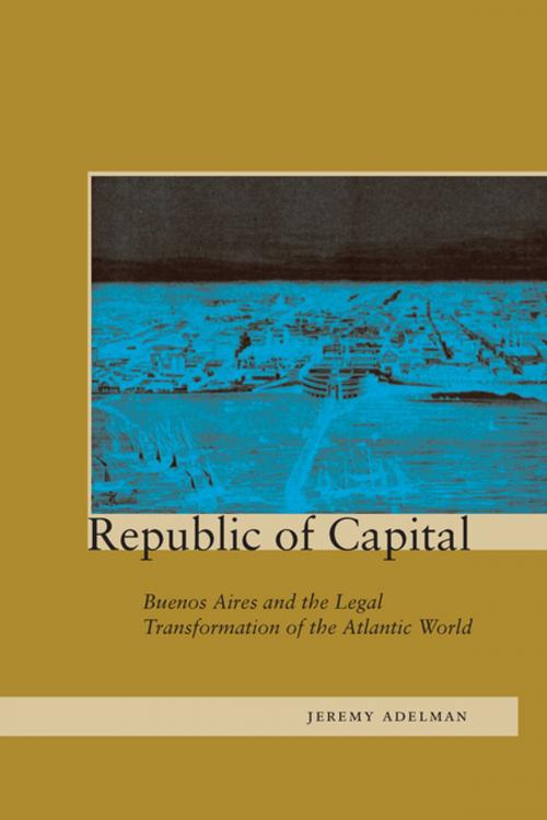 Cover of the book Republic of Capital by Jeremy Adelman, Stanford University Press