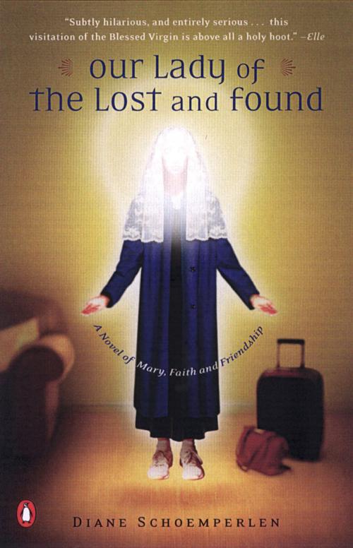 Cover of the book Our Lady of the Lost and Found by Diane Schoemperlen, Penguin Publishing Group