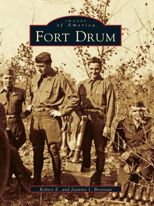 Cover of the book Fort Drum by Robert E. Brennan, Jeannie I. Brennan, Arcadia Publishing Inc.