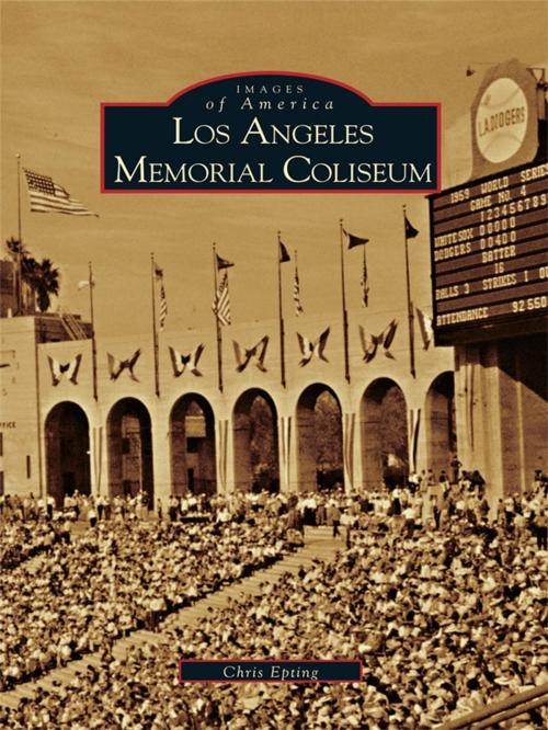 Cover of the book Los Angeles Memorial Coliseum by Chris Epting, Arcadia Publishing Inc.