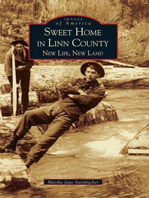Cover of the book Sweet Home in Linn County by Martha Jane Steinbacher, Arcadia Publishing Inc.