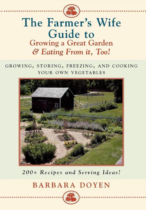 Cover of the book The Farmer's Wife Guide To Growing A Great Garden And Eating From It, Too! by Barbara Doyen, M. Evans & Company