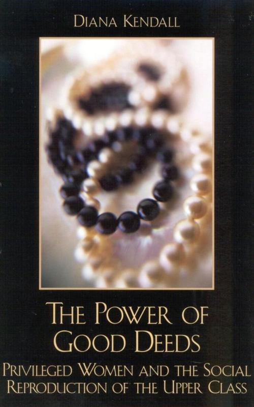 Cover of the book The Power of Good Deeds by Diana Kendall, Rowman & Littlefield Publishers