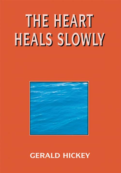 Cover of the book The Heart Heals Slowly by Gerald Hickey, Xlibris US