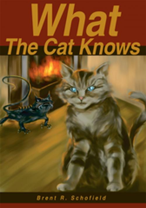 Cover of the book What the Cat Knows by Brent R. Schofield, iUniverse