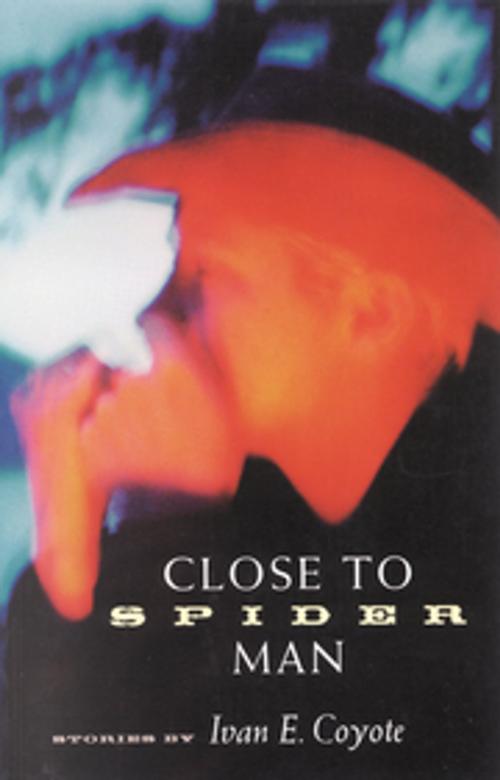 Cover of the book Close to Spider Man by Ivan Coyote, Arsenal Pulp Press