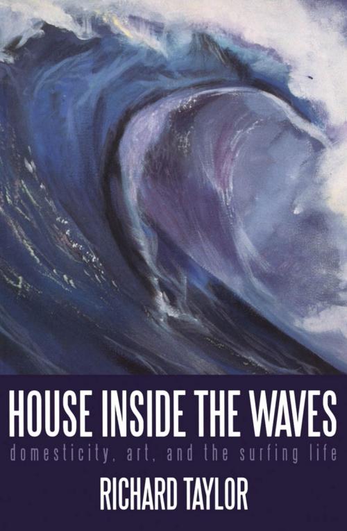 Cover of the book House Inside the Waves by Richard Taylor, Dundurn