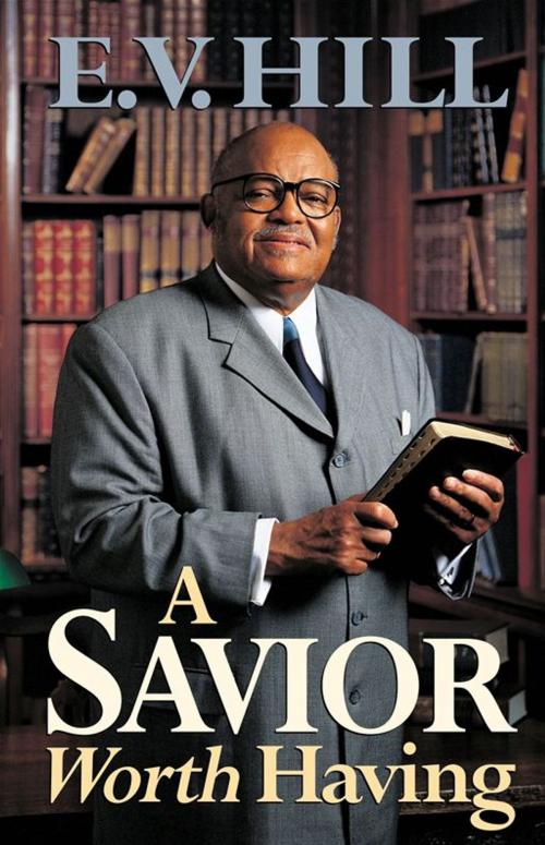 Cover of the book A Savior Worth Having by E. V. Hill, Moody Publishers