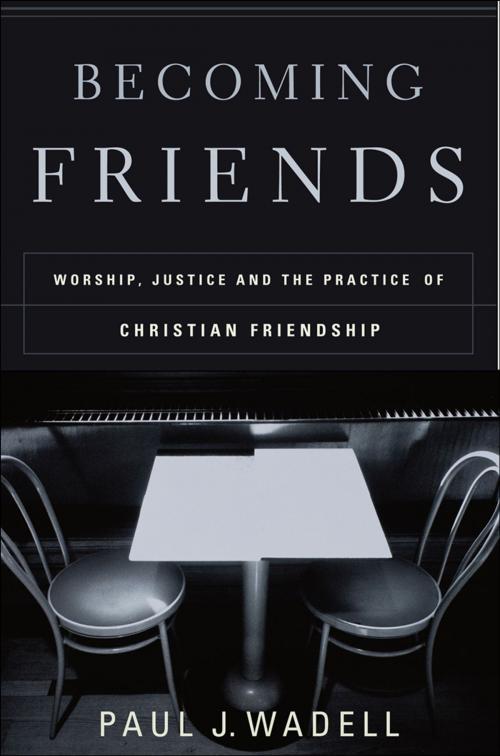 Cover of the book Becoming Friends by Paul J. Wadell, Baker Publishing Group