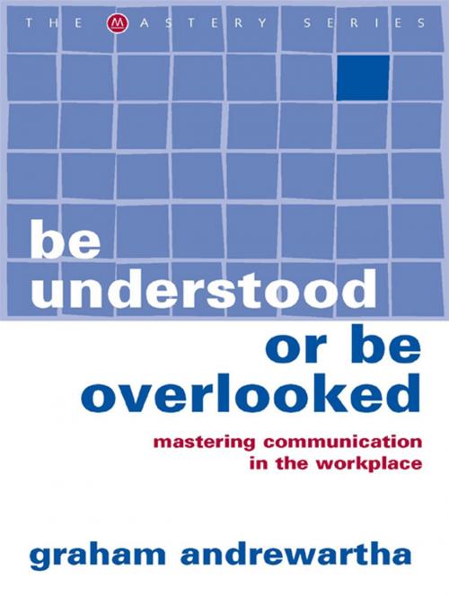 Cover of the book Be Understood or Be Overlooked by Graham Andrewartha, Allen & Unwin