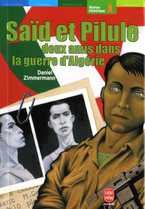 Cover of the book Saïd et Pilule, deux amis dans la guerre d'Algérie by Daniel Zimmermann, Livre de Poche Jeunesse