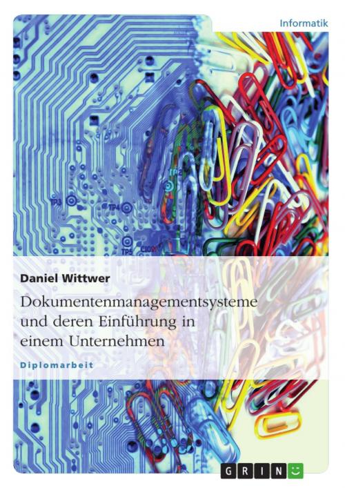 Cover of the book Dokumentenmanagementsysteme und deren Einführung in einem Unternehmen by Daniel Wittwer, GRIN Verlag