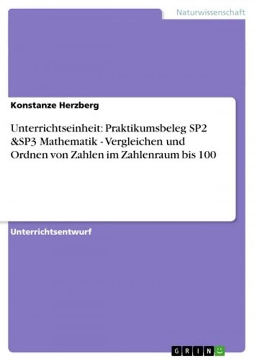 Cover of the book Unterrichtseinheit: Praktikumsbeleg SP2 &SP3 Mathematik - Vergleichen und Ordnen von Zahlen im Zahlenraum bis 100 by Konstanze Herzberg, GRIN Verlag