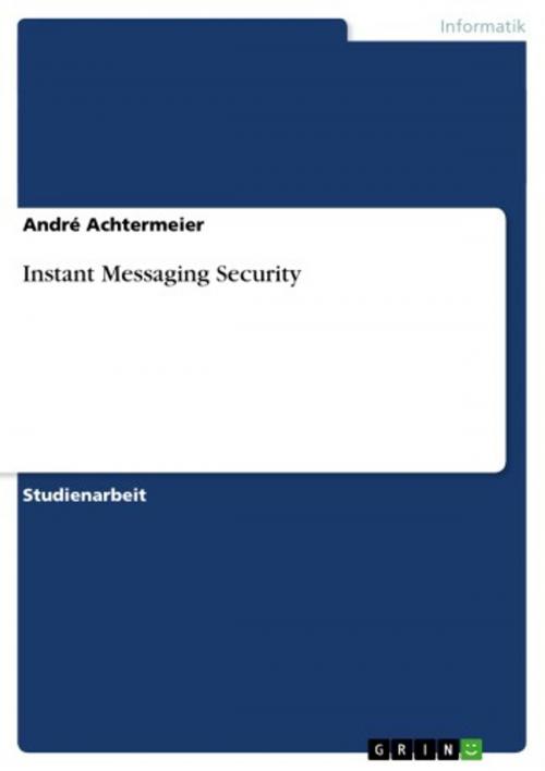 Cover of the book Instant Messaging Security by André Achtermeier, GRIN Verlag