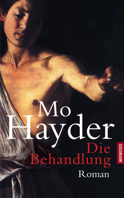 Cover of the book Die Behandlung by Mo Hayder, Goldmann Verlag