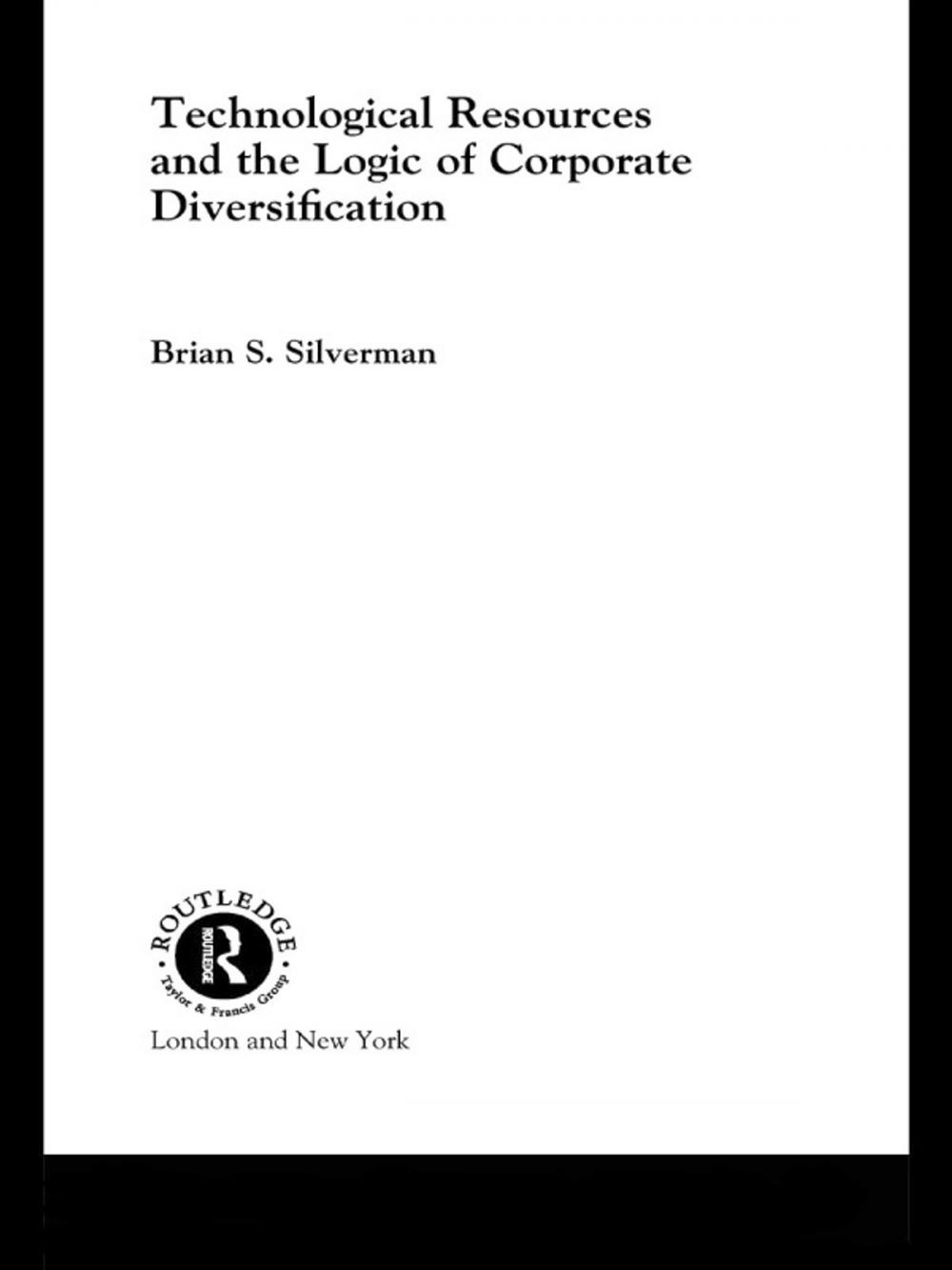 Big bigCover of Technological Resources and the Logic of Corporate Diversification
