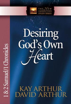 Cover of the book Desiring God's Own Heart by Bob Phillips