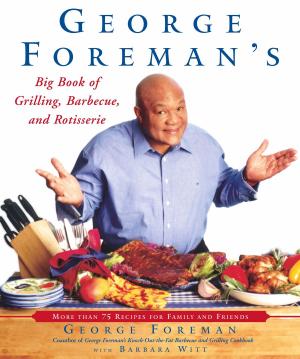 Cover of the book George Foreman's Big Book of Grilling, Barbecue, and Rotisserie by Travis MacKensie