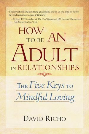 Cover of the book How to Be an Adult in Relationships by Sarahjoy Marsh