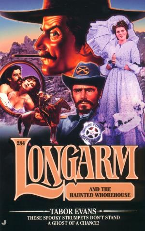 Cover of the book Longarm #284: Longarm and the Haunted Whorehouse by Howard Michael Gould