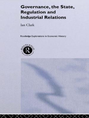 Cover of the book Governance, The State, Regulation and Industrial Relations by Rinjiro Sodei