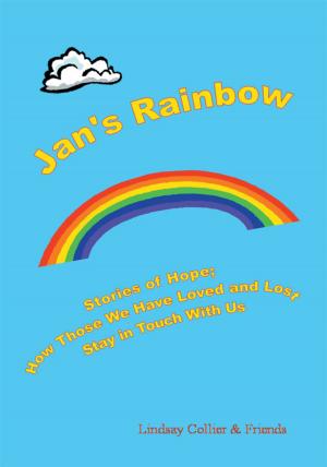 Book cover of Jan's Rainbow; Stories of Hope; How Those We Have Loved and Lost Stay in Touch