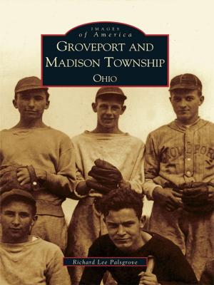 Cover of the book Groveport and Madison Township, Ohio by Steve Zautke