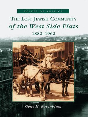 Cover of the book The Lost Jewish Community of the West Side Flats: 1882-1962 by Betty J. Cotter