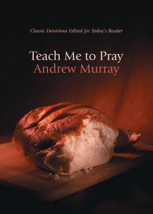 Cover of the book Teach Me To Pray by T. Davis Bunn, Isabella Bunn