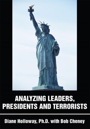 Cover of the book Analyzing Leaders, Presidents and Terrorists by RJ Parker, Ph.D