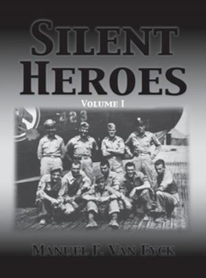 Cover of the book Silent Heroes by Florence Strang, B.A., B.Ed., M.Ed., Susan Gonzalez, R.N., B.S.N.