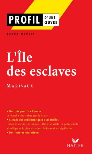 Cover of the book Profil - Marivaux : L'Ile des esclaves by Laurence Rauline, Johan Faerber