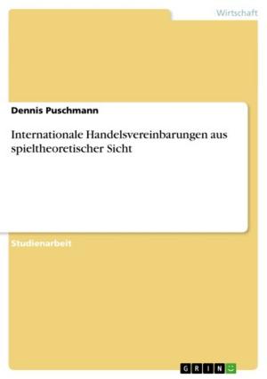 Cover of the book Internationale Handelsvereinbarungen aus spieltheoretischer Sicht by Marina Reiter