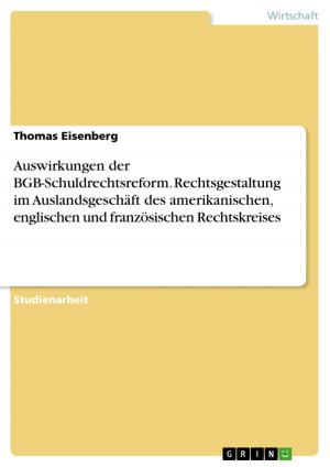 Cover of the book Auswirkungen der BGB-Schuldrechtsreform. Rechtsgestaltung im Auslandsgeschäft des amerikanischen, englischen und französischen Rechtskreises by Barbara McNichol