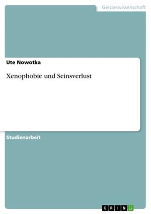 Cover of the book Xenophobie und Seinsverlust by GRIN Verlag