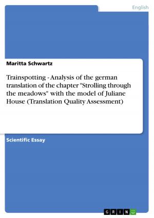 Cover of the book Trainspotting - Analysis of the german translation of the chapter 'Strolling through the meadows' with the model of Juliane House (Translation Quality Assessment) by Steve Nowak
