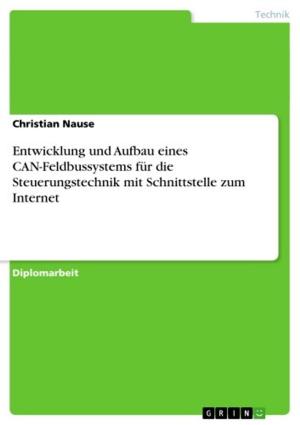 Cover of the book Entwicklung und Aufbau eines CAN-Feldbussystems für die Steuerungstechnik mit Schnittstelle zum Internet by Nadine Ebert