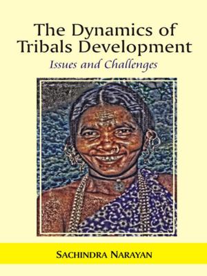 Cover of the book The Dynamics of Tribals Development by Dr. S. Narayan