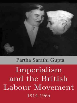 Cover of the book Imperialism and the British Labour Movement, 1914-1964 by Natalie Bates, Di Galpin