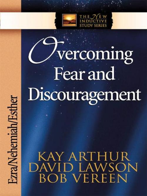 Cover of the book Overcoming Fear and Discouragement by Kay Arthur, David Lawson, Bob Vereen, Harvest House Publishers