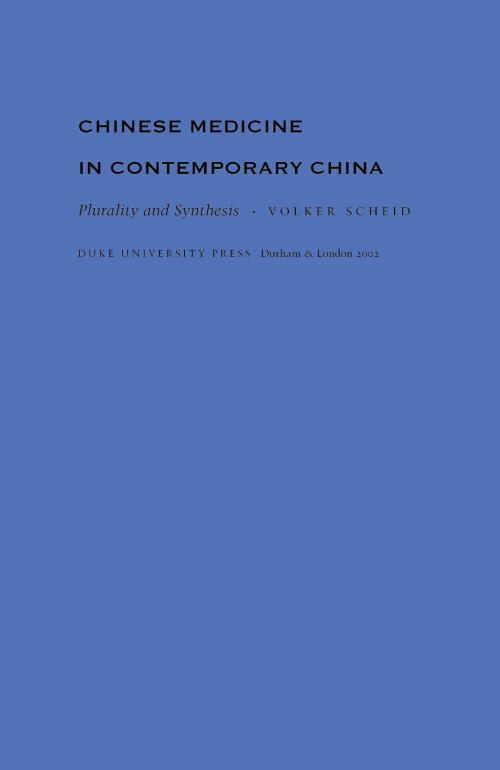 Cover of the book Chinese Medicine in Contemporary China by Volker Scheid, Barbara Herrnstein Smith, E. Roy Weintraub, Duke University Press