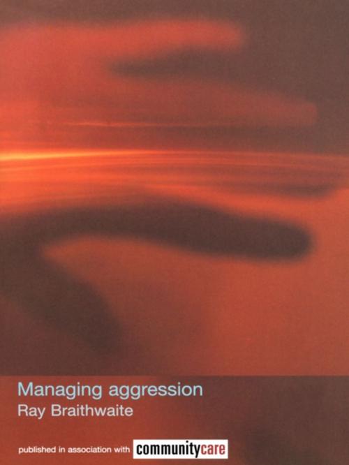 Cover of the book Managing Aggression by Ray Braithwaite, Taylor and Francis