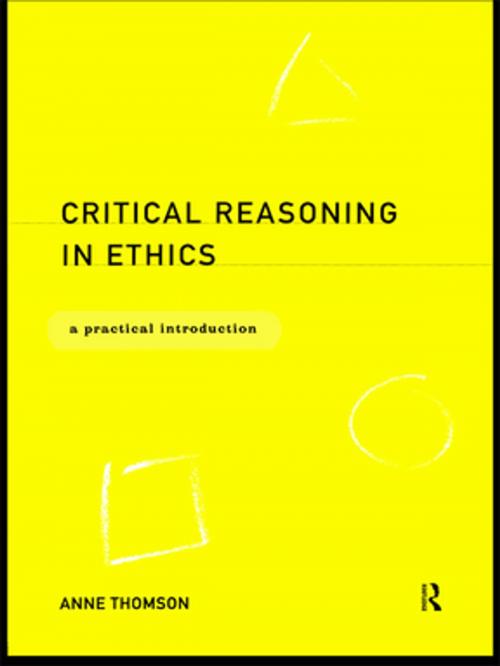 Cover of the book Critical Reasoning in Ethics by Anne Thomson, Taylor and Francis