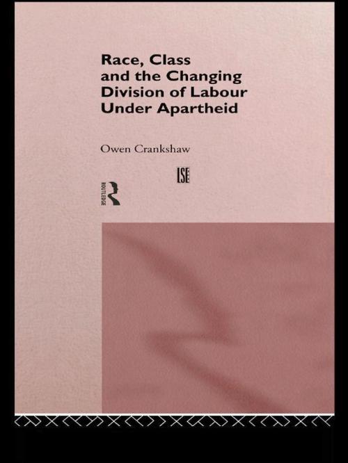 Cover of the book Race, Class and the Changing Division of Labour Under Apartheid by Owen Crankshaw, Taylor and Francis