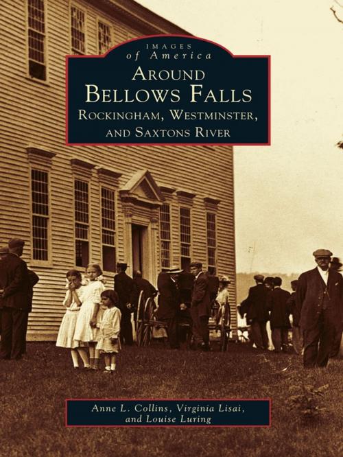 Cover of the book Around Bellows Falls by Anne L. Collins, Virginia Lisai, Louise Luring, Arcadia Publishing Inc.