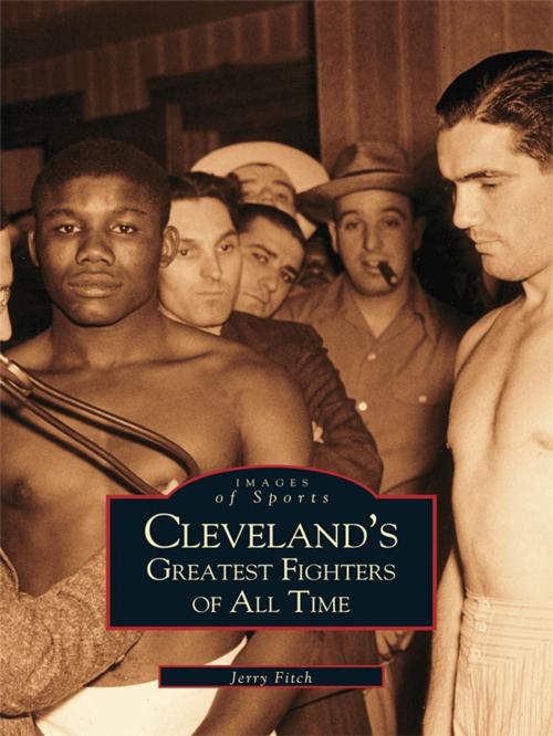 Cover of the book Cleveland's Greatest Fighters of All Time by Jerry Fitch, Arcadia Publishing Inc.