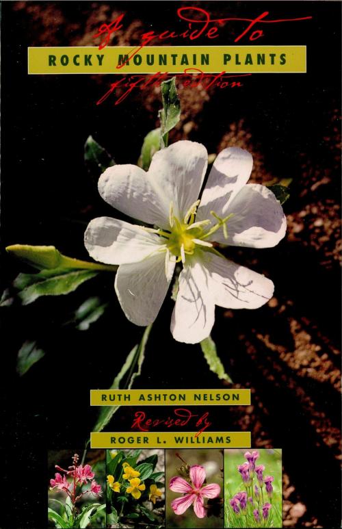 Cover of the book A Guide To Rocky Mountain Plants, Revised by Roger L. Williams, Roberts Rinehart