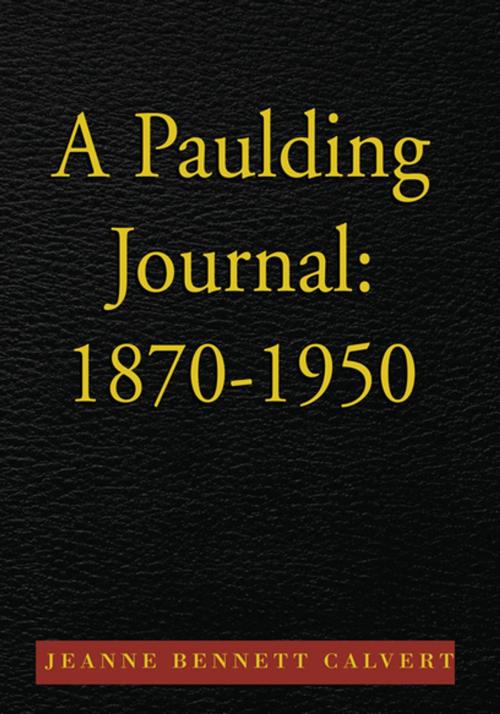 Cover of the book A Paulding Journal: 1870-1950 by Jeanne Bennett Calvert, Xlibris US